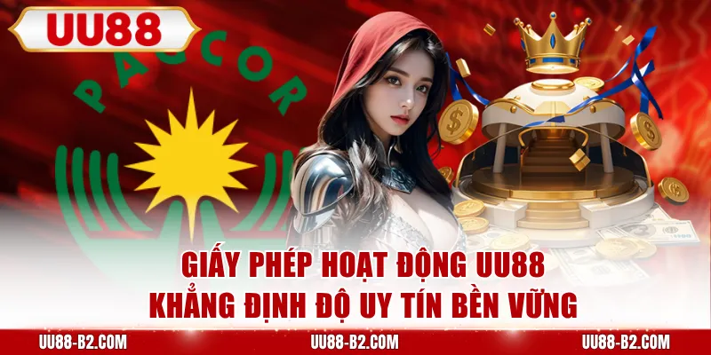 Giấy Phép Hoạt Động UU88 Khẳng Định Độ Uy Tín Bền Vững
