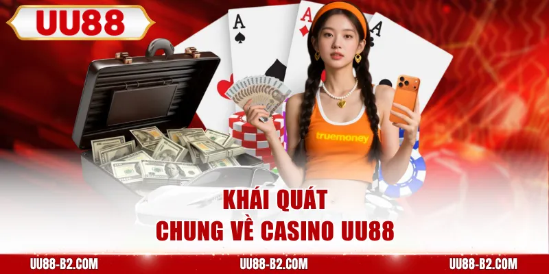 Khái quát chung về Casino UU88