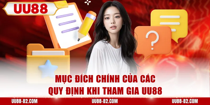 Mục đích chính của các quy định khi tham gia UU88