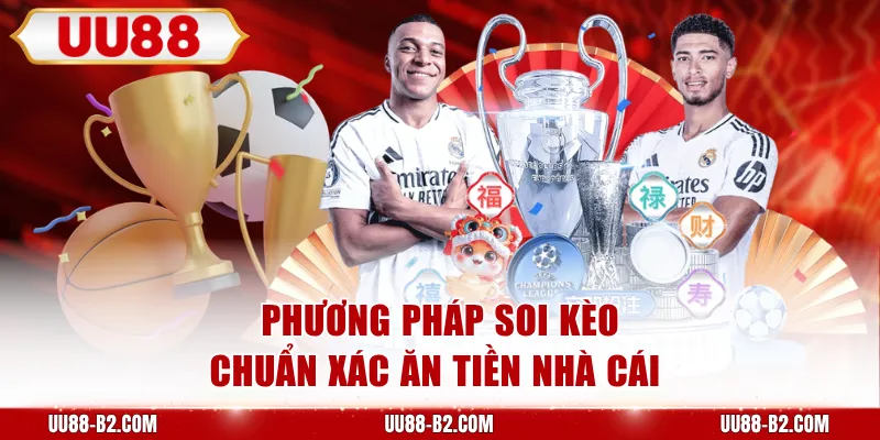Phương pháp soi kèo chuẩn xác ăn tiền nhà cái 