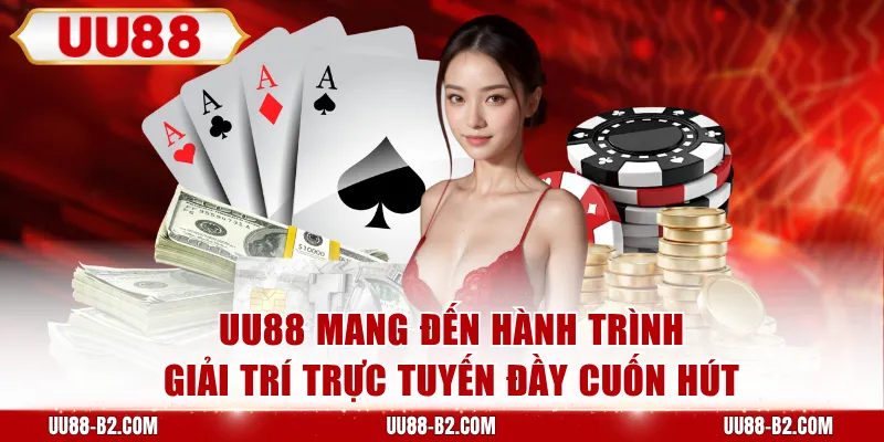 UU88 mang đến hành trình giải trí trực tuyến đầy cuốn hút 